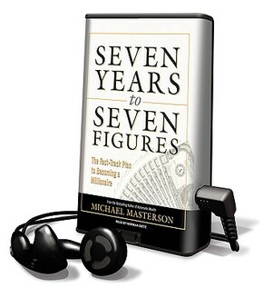 Seven Years to Seven Figures: The Fast-Track Plan to Becoming a Millionaire by Michael Masterson