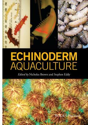 Echinoderm Aquaculture by Nicholas Brown, Steve Eddy