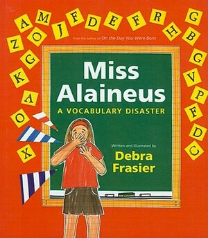 Miss Alaineus: A Vocabulary Disaster by Debra Frasier