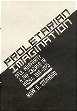 Proletarian Imagination by Mark D. Steinberg