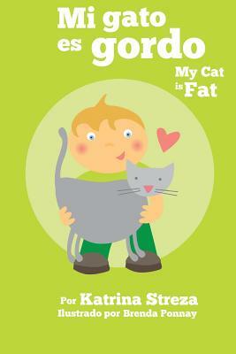 Mi Gato Es Gordo: My Cat Is Fat (Xist Bilingual Spanish English) by Katrina Streza