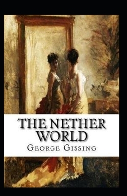 The Nether World Annotaed by George Gissing