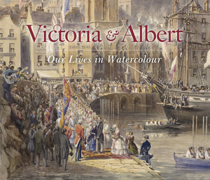 Victoria & Albert: Our Lives in Watercolour by Carly Collier