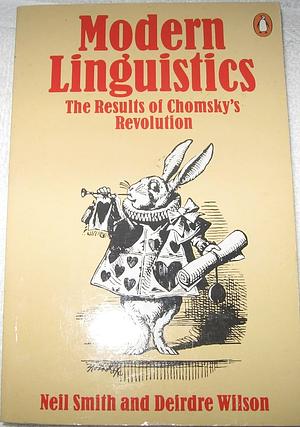 Modern Linguistics: The Results of Chomsky's Revolution by Neilson Voyne Smith, Deirdre Wilson