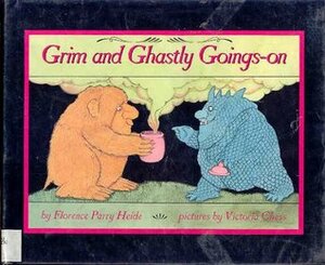 Grim and Ghastly Goings-On by Florence Parry Heide, Victoria Chess