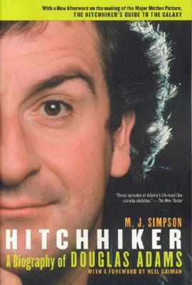 Hitchhiker: A Biography of Douglas Adams by M. J. Simpson