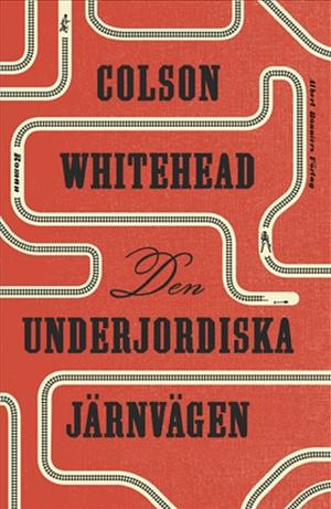 Den underjordiska järnvägen by Colson Whitehead
