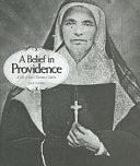 A Belief in Providence: A Life of Saint Theodora Guérin by Julie Young