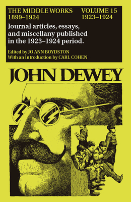 The Middle Works of John Dewey, 1899-1924, Volume 15: 1923-1924, Essays on Politics and Society by John Dewey