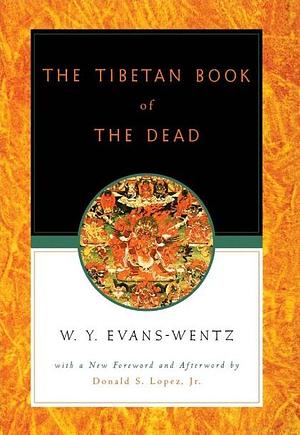 The Tibetan Book of the Dead or The After-Death Experiences on the Bardo Plane by Kazi Dawa-Samdup, W.Y. Evans-Wentz