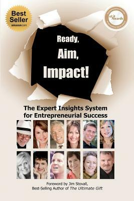 Ready, Aim, Impact! The Expert Insights System for Entrepreneurial Success by Christian Mickelsen, Kendall Summerhawk, Viki Winterton