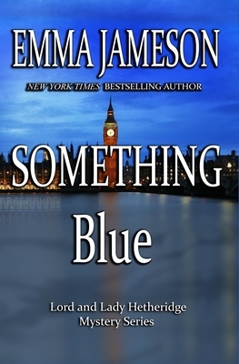 Something Blue: Lord & Lady Hetheridge #3 by Emma Jameson