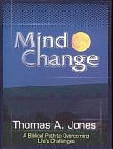 Mind Change: A Biblical Path to Overcoming Life's Challenges by Thomas A. Jones