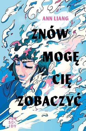 Znów mogę cię zobaczyć by Ann Liang, Joanna Sobesto