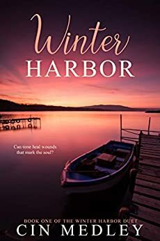 Winter Harbor: Book One of the Winter Harbor Duet by Cin Medley