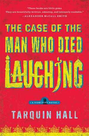 The Case of the Man Who Died Laughing: From the Files of Vish Puri, Most Private Investigator by Tarquin Hall