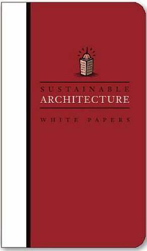 Sustainable Architecture White Papers by Earth Pledge Foundation, David E. Brown, Mary Rickel Pelletier, Mindy Fox