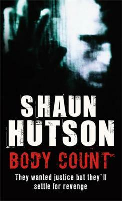 Body Count: They Wanted Justice But They'll Settle for Revenge by Shaun Hutson