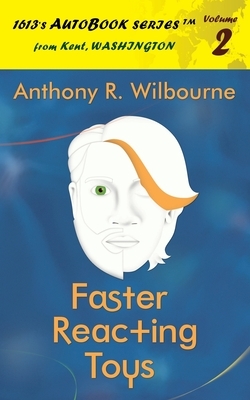Faster Reacting Toys by Anthony R. Wilbourne