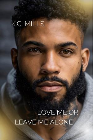 Love Me or Leave Me Alone (Book 1 & 2) (On Everything 3) by K.C. Mills