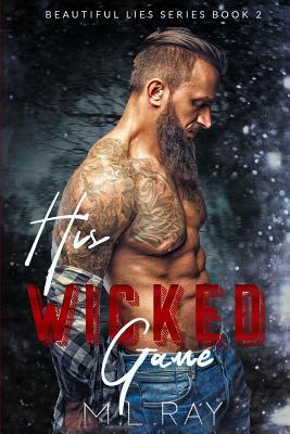 His Wicked Game by M. L. Ray