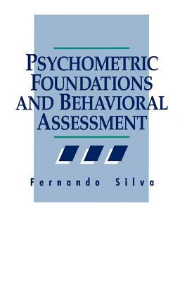 Psychometric Foundations and Behavioral Assessment by Fernando Silva