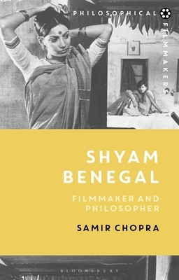 Shyam Benegal: Filmmaker and Philosopher by Samir Chopra