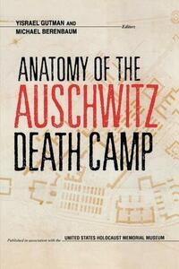 Anatomy of the Auschwitz Death Camp by Yisrael Gutman