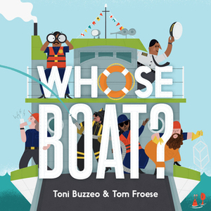 Whose Boat? by Tom Froese, Toni Buzzeo