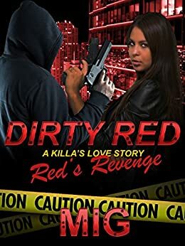 Dirty Red: A Killa's Love Story Part 2: Red's Revenge by Mig