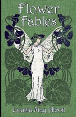 Flower Fables Illustrated by Louisa May Alcott