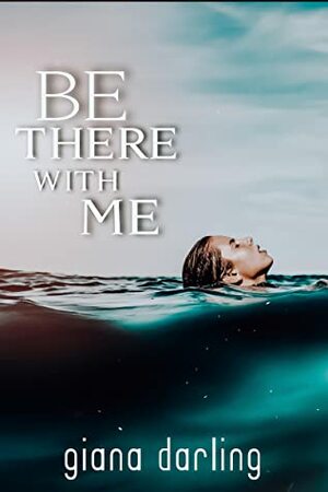 Be There With Me by Giana Darling