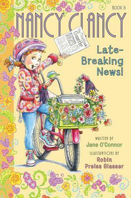 Fancy Nancy: Nancy Clancy, Late-Breaking News! by Jane O'Connor