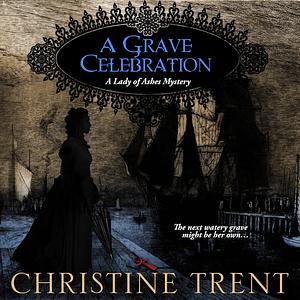 A Grave Celebration by Christine Trent