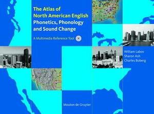 Atlas Of North American English: Phonetics, Phonology And Sound Change by William Labov