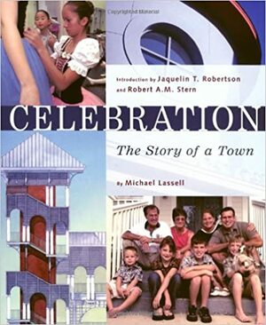 Celebration: The Story of a Town by Michael Lassell