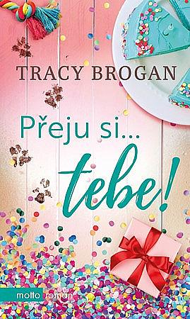 Přeju si... tebe! by Tracy Brogan