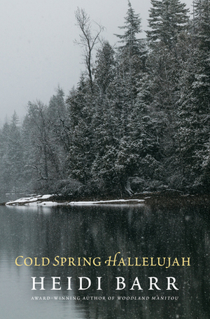 Cold Spring Hallelujah by Heidi Barr