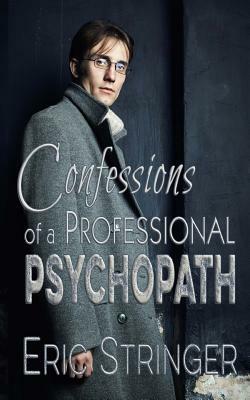 Confessions of a Professional Psychopath by Eric Stringer