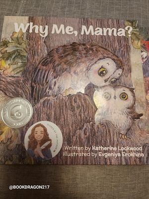 Why Me, Mama? by Katherine Lockwood