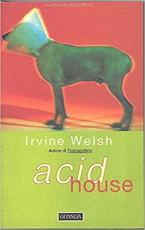 Acid house by Irvine Welsh