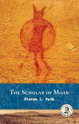 The Scholar of Moab by Steven L. Peck