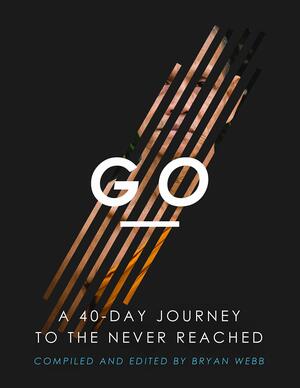 Go: A 40 Day Journey to the Never Reached by Bryan Webb