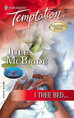 I Thee Bed... by Jule McBride