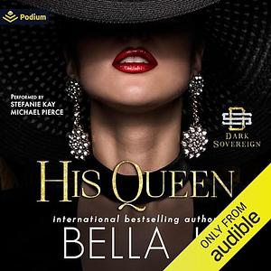 His Queen by Bella J.