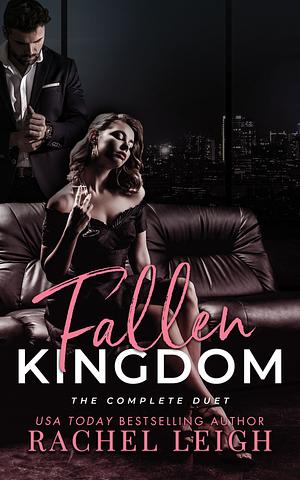 Fallen Kingdom: The Complete Duet by Rachel Leigh