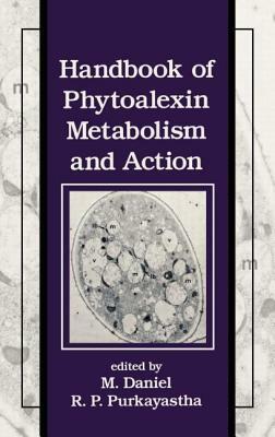Handbook of Phytoalexin Metabolism and Action by Daniel