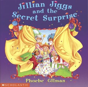Jillian Jiggs and the Secret Surprise by Phoebe Gilman