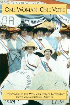 One Woman, One Vote: Rediscovering the Women's Suffrage Movement by 