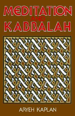 Meditation and Kabbalah by Aryeh Kaplan